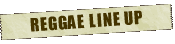 REGGAE LINE UP