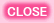 CLOSE