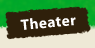 Theater