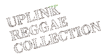 UPLINK REGGAE COLLECTION